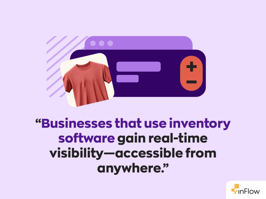 “Businesses that use inventory software gain real-time visibility—accessible from anywhere.”